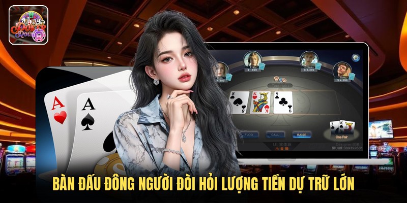 Bàn đấu đông người đòi hỏi lượng tiền dự trữ lớn
