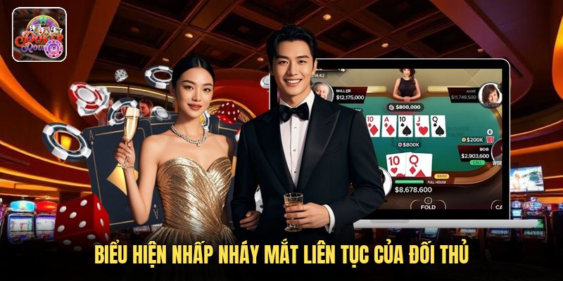 Biểu hiện nhấp nháy mắt liên tục của đối thủ