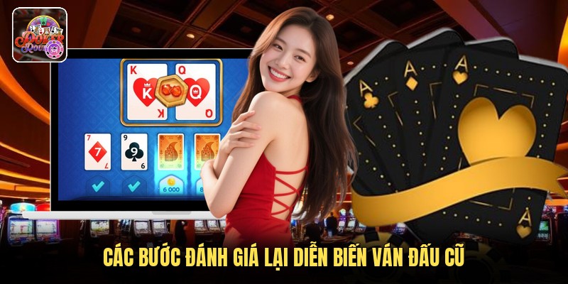 Các bước đánh giá lại diễn biến ván đấu cũ