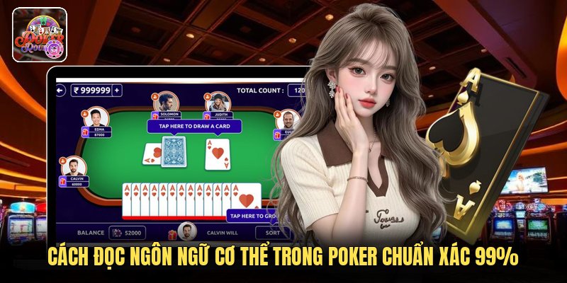 Cách Đọc Ngôn Ngữ Cơ Thể Trong Poker Chuẩn Xác 99%
