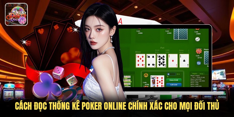 Cách Đọc Thống Kê Poker Online Chính Xác Cho Mọi Đối Thủ