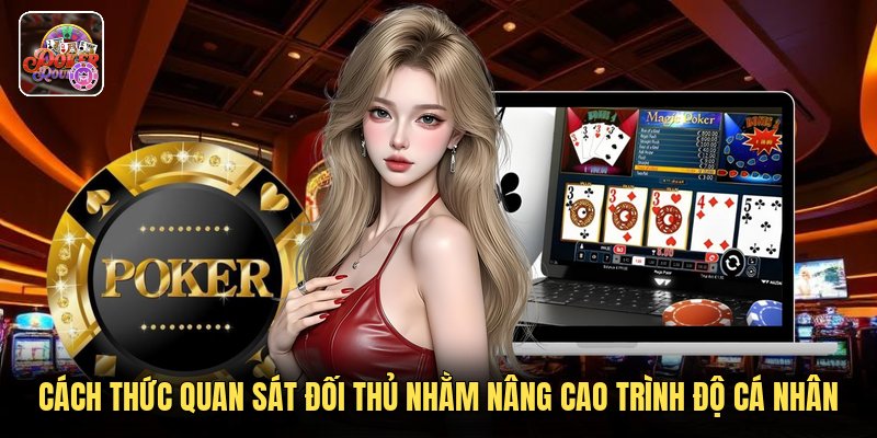 Cách thức quan sát đối thủ nhằm nâng cao trình độ cá nhân