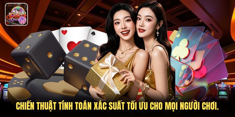 Chiến thuật tính toán xác suất tối ưu cho mọi người chơi.