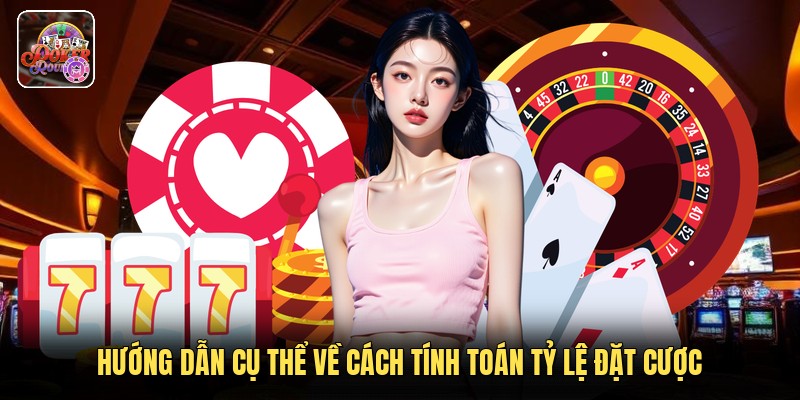Hướng dẫn cụ thể về cách tính toán tỷ lệ đặt 
