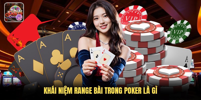 Khái niệm range bài trong poker là gì