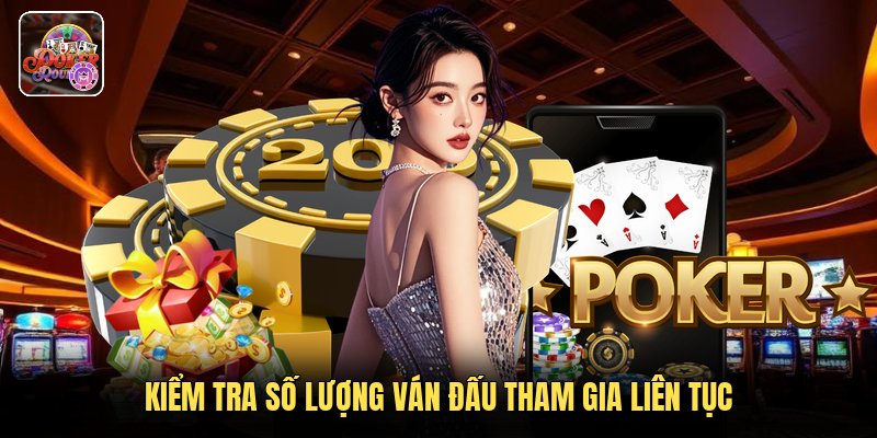 Kiểm tra số lượng ván đấu tham gia liên tục