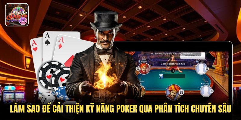 Làm Sao Để Cải Thiện Kỹ Năng Poker Qua Phân Tích Chuyên Sâu
