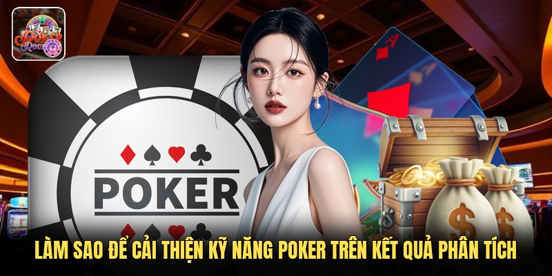 Làm sao để cải thiện kỹ năng poker trên kết quả phân tích