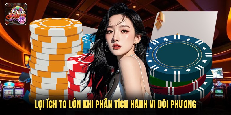 Lợi ích to lớn khi phân tích hành vi đối phương