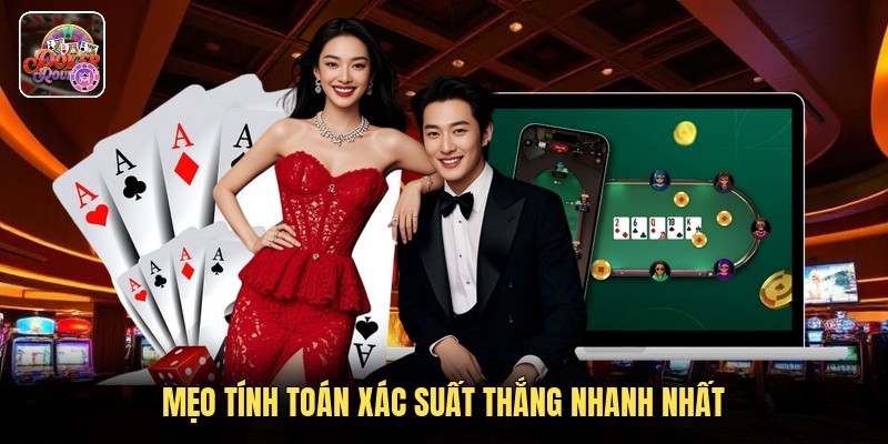 Mẹo tính toán xác suất thắng nhanh nhất