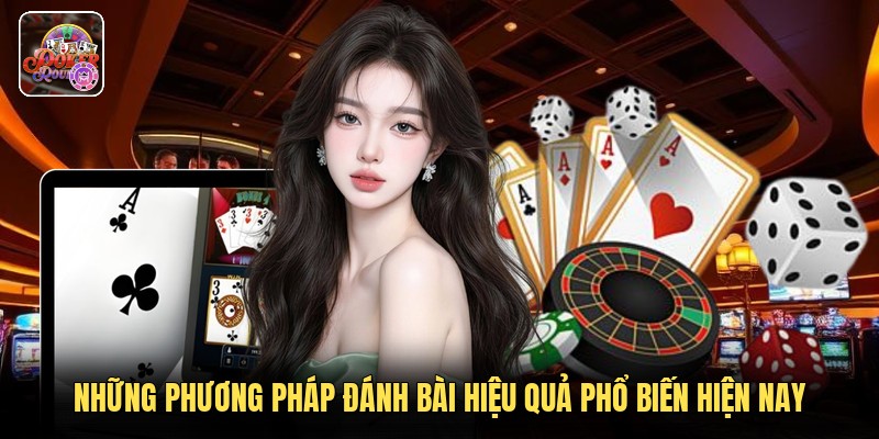 Những phương pháp đánh bài hiệu quả phổ biến hiện nay