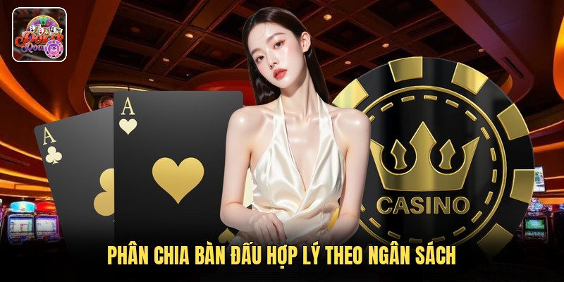 Phân chia bàn đấu hợp lý theo ngân sách