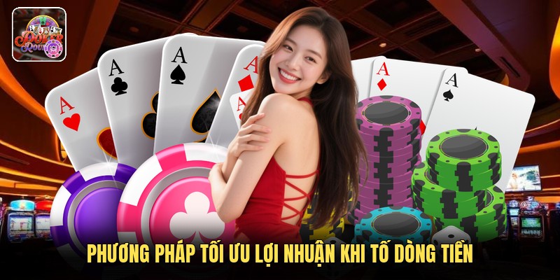 Phương pháp tối ưu lợi nhuận khi tố dòng tiền