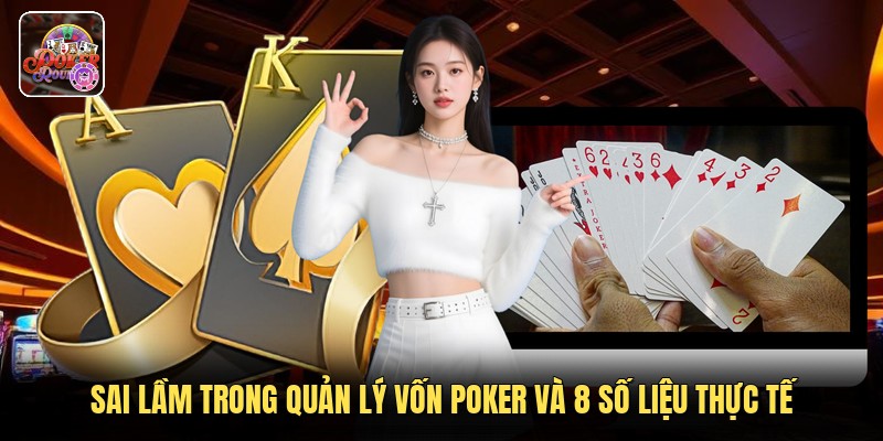 Sai Lầm Trong Quản Lý Vốn Poker Và 8 Số Liệu Thực Tế