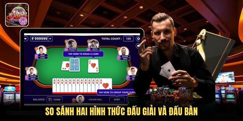 So sánh hai hình thức đấu giải và đấu bàn